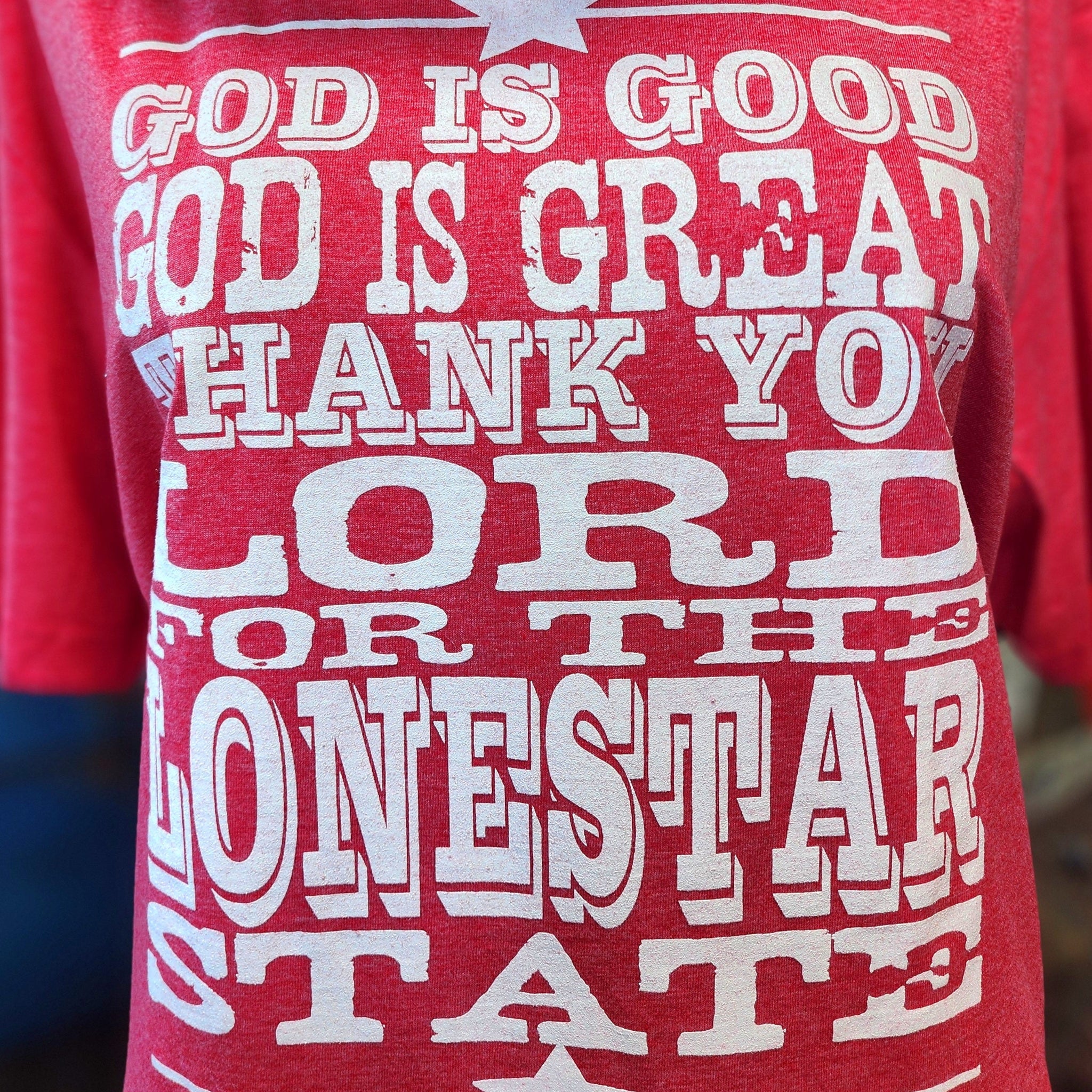 GOD IS GOOD GOD IS GREAT THANK YOU LORD FOR THE LONESTAR STATE - SSCT